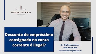 DESCONTO DE EMPRÉSTIMO CONSIGNADO NA CONTA CORRENTE É ILEGAL [upl. by Clarita]