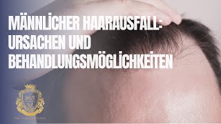 Männlicher Haarausfall Ursachen und Behandlungsmöglichkeiten [upl. by Sundin700]