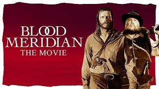 Blood Meridian Movie Adaptation EXPLAINED 2024 [upl. by Yee]