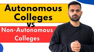 Autonomous vs NonAutonomous Colleges Whats the BIG Difference [upl. by Aihcela893]