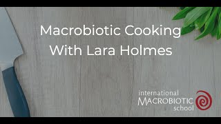 Macrobiotic Cooking With Lara Holmes [upl. by Notsa837]