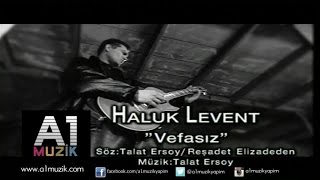 Haluk Levent  Vefasız [upl. by Cherrita775]