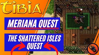 THE SHATTERED ISLES TIBIA QUEST MERIANA PART [upl. by Nauqat]