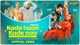 Singga  Kade Haan Kade Naa  Title Song  Sanjana Singh  Latest Punjabi Songs 2021 [upl. by Anceline944]