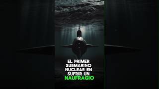 ¡El Primer Submarino Nuclear Perdido en el Abismo 🚢💔 submarinonuclear [upl. by Keeler597]