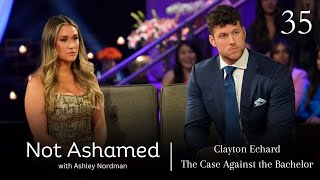 Clayton Echard  The Case Against the Bachelor  Not Ashamed with Ashley Nordman Episode 36 [upl. by Carter]