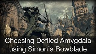 Bloodborne Defiled CD  Cheesing Amygdala with Simons Bowblade [upl. by Burrows807]