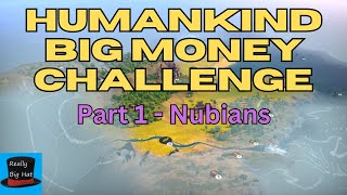 Humankind Money Challenge Part 1  Nubians [upl. by Analli858]