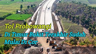 Tol Probowangi Di Bukit Terakhir Sudah Mulai Di Cor [upl. by Stockton]