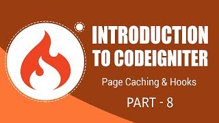 CodeIgniter Framework  Page Caching And Hooks  Part 8  Eduonix [upl. by Ruffina]