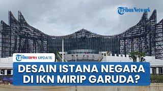 Penampakan Desain Istana Negara di IKN Berbeda dari Desain Awal Jubir IKN Nanti Warna Jadi Hijau [upl. by Gnoc]