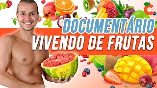 VIVENDO DE FRUTAS DIETA DAS FRUTAS DOCUMENTÁRIO CRUDÍVORO RAW FOOD [upl. by Anaidirib]