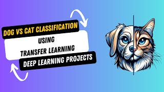 DL Project 3 Dog vs Cat Classification using Transfer Learning  Deep Learning Projects in Python [upl. by Maxama829]