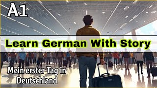 Learn German With Story A1  Mein erster Tag in Deutschland 🇩🇪 [upl. by Sartin]