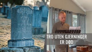 Tro uten gjerninger er død  18824 [upl. by Yecrad]