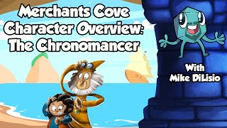 Merchants Cove Character Overview The Chronomancer  with Mike DiLisio [upl. by Kwarteng]