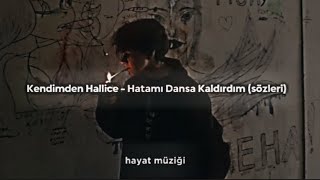 Kendimden Hallice  Hatamı Dansa Kaldırdım sözleri [upl. by Ligriv]