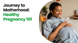 Healthy Pregnancy 101  Journey to Motherhood Series [upl. by Victoir]