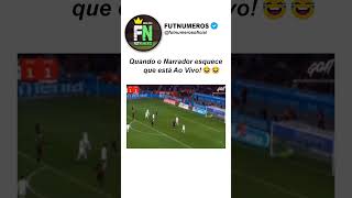 QUANDO O NARRADOR ESQUECE QUE ESTÁ AO VIVO futebolengraçado [upl. by Ligetti]