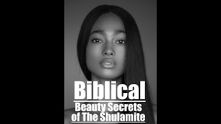 THE BIBLICAL BEAUTY SECRETS OF THE SHULAMITE [upl. by Adnotal711]