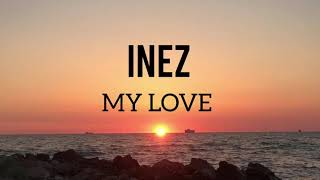 Inez  My Love Lyrics English [upl. by Amikay]