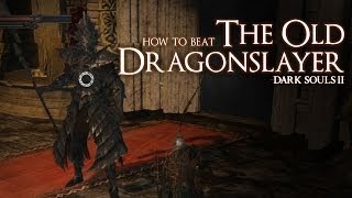 How to Beat the Old Dragonslayer Boss  Dark Souls 2 [upl. by Bollen644]