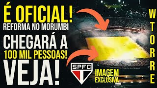 É OFICIAL REFORMA NO MORUMBI É COMFIRMADA E SÃO PAULO TERA CAPACIDADE PARA ATÉ 100 MIL PESSOAS [upl. by Brigit]