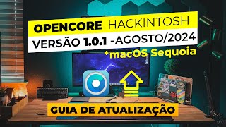 Opencore 101  Release OFICIAL  Como atualizar seu Hackintosh  Obrigatório para macOS Sequoia [upl. by Ssitruc950]