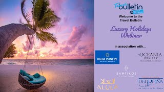 Luxury Holidays Virtual Showcase  February 22nd 2024  Travel Bulletin [upl. by Ursula]