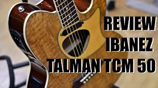 REVIEW Ibanez Talman TCM50 HD [upl. by Enram]