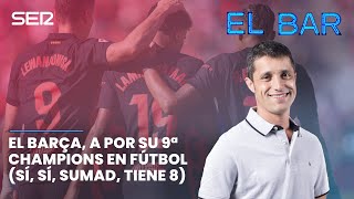 📺⚽️ EL BAR 96  EL BARÇA A POR SU NOVENA CHAMPIONS EN FÚTBOL SÍ SÍ SUMAD TIENE 8 [upl. by Oedama781]