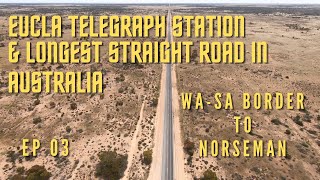 Eucla Telegraph Station amp The Longest Straight Road in Australia Ep03 [upl. by Violette]