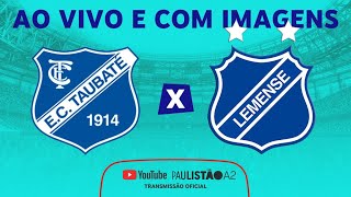 JOGO COMPLETO TAUBATÉ X LEMENSE  RODADA 1  FASE DE GRUPOS  PAULISTÃO A2 2023 [upl. by Mecke]