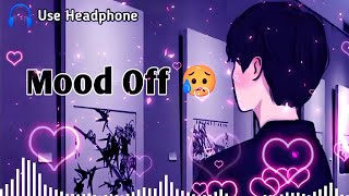 Mood Off 😥💔 Mashup🥺Sad Song  Song  Feeling Music  Non Stop Love Mashup  Use Headphone 🎧 [upl. by Aicrag]