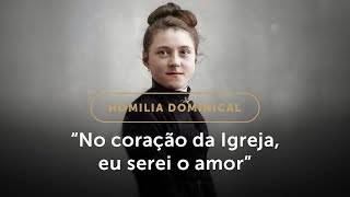 Homilia Dominical  “No coração da Igreja minha Mãe eu serei o amor” 26º Domingo do Tempo Comum [upl. by Luwana]