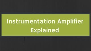 Instrumentation Amplifier Explained with Derivation [upl. by Weinhardt]