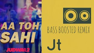 Aa To Sahi  Bass Boosted Remix by JT [upl. by Leatri487]