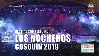 LOS NOCHEROS  Recital Completo HD  Cosquín 2019 [upl. by Aniehs853]