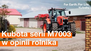 Ciągnik Kubota serii M7003 w opinii rolnika [upl. by Chaffinch489]