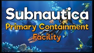 Subnautica  How to get to Primary Containment Facility [upl. by Mar]