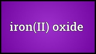 IronII oxide Meaning [upl. by Akinet]