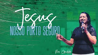 JESUS NOSSO PORTO SEGURO  PASTORA CÂNDIDA [upl. by Acinna]