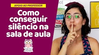 COMO CONSEGUIR O SILÊNCIO NA SALA DE AULA Dicas para Educação Infantil [upl. by Jessabell]