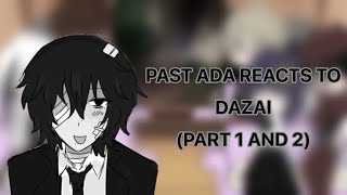 Past ADA reacts to Dazai  Watch in 175x  part 1 and 2  read desc [upl. by Nelrah428]