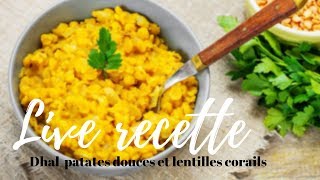 Recette en live  dhal lentilles corail  patates douces [upl. by Natsirk85]