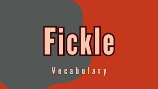 What is the meaning of Fickle [upl. by Winola]