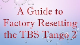 A Guide to Factory Resetting the TBS Tango 2 [upl. by Yance787]