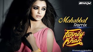 Mohabbat Fanney Khan  Remix  DJ SNKY  Aishwarya Rai Bachchan  Sunidhi Chauhan  Tanishk Bagchi [upl. by Esbenshade303]