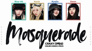 CRAXY 크랙시 MASQUERADE Color Coded Lyrics [upl. by Petty]