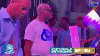 GWO TANTA LIVE  ORCHESTRE TROPICANA DHAITI  CONCERT 13 AOUT 2023 [upl. by Annayar]